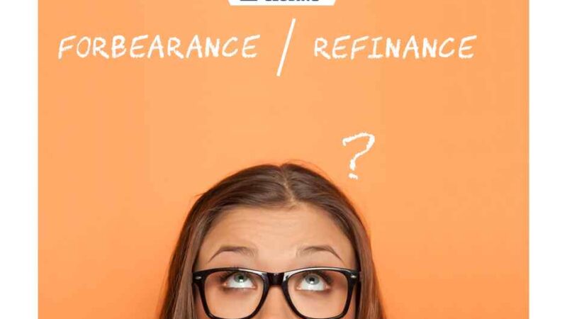 Mortgage Forbearance Vs Mortgage Refinance Pros and Cons