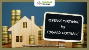 Reverse Mortgage vs Forward Mortgage - The Best Guide To Differ