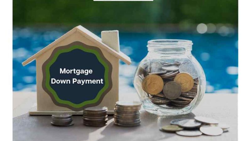 All About Mortgage Down Payment – The Unique Advantages Of It