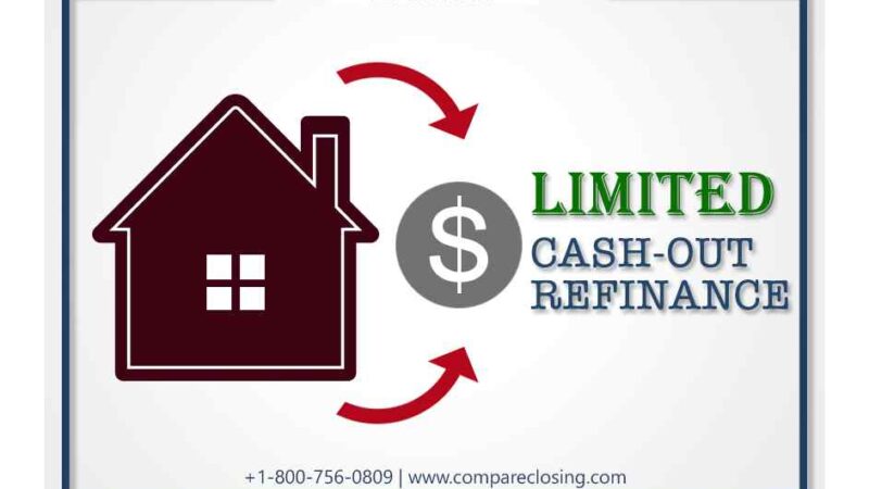 Limited Cash-Out Refinance: An Excellent Guide One Should Know