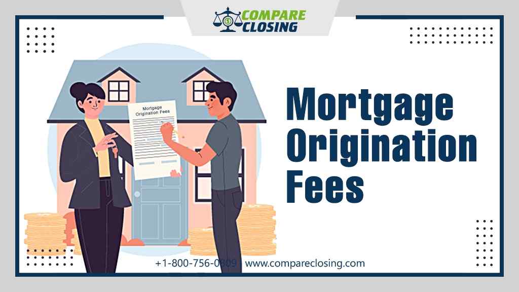 Mortgage Origination Fees – What Is it & Who Have to Pay It?