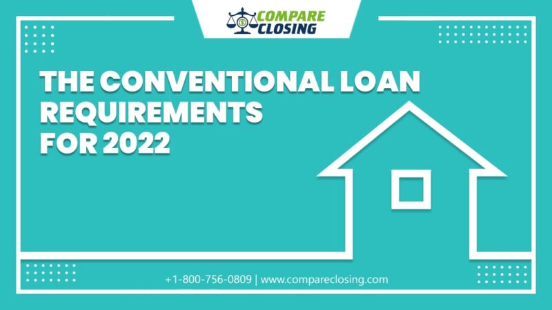 The Conventional Loan Requirements 2022 – A Top Guide