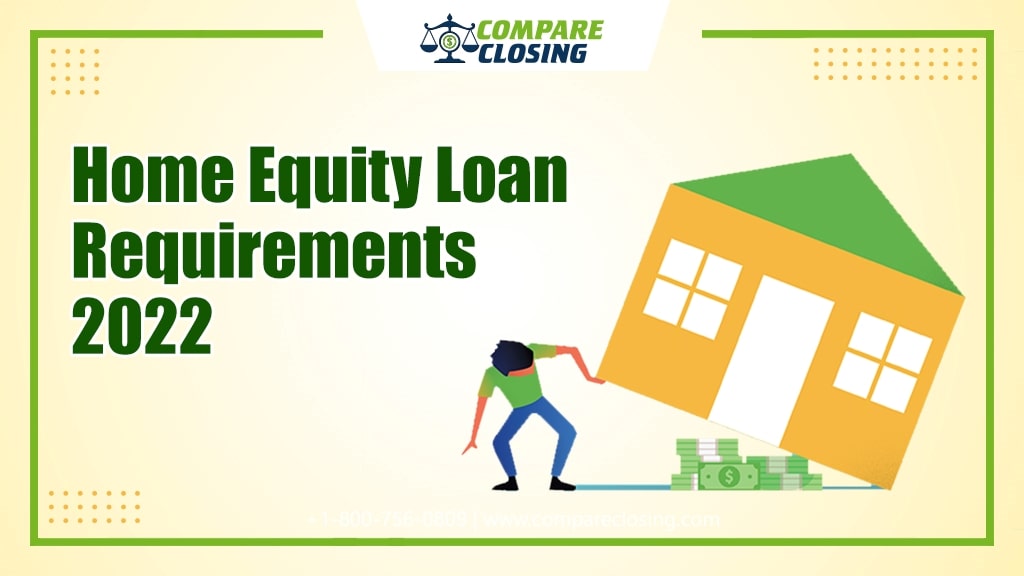 Home Equity Loan Requirements For 2022 – The Best Guide