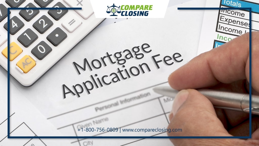 About Mortgage Application Fees – Top Guide One Should Know
