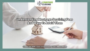 Understanding Mortgage Servicing Fees And Ways To Avoid Them