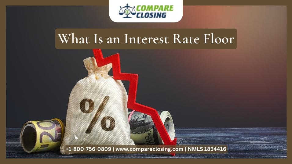 What Is an Interest Rate Floor and How Does It Work?
