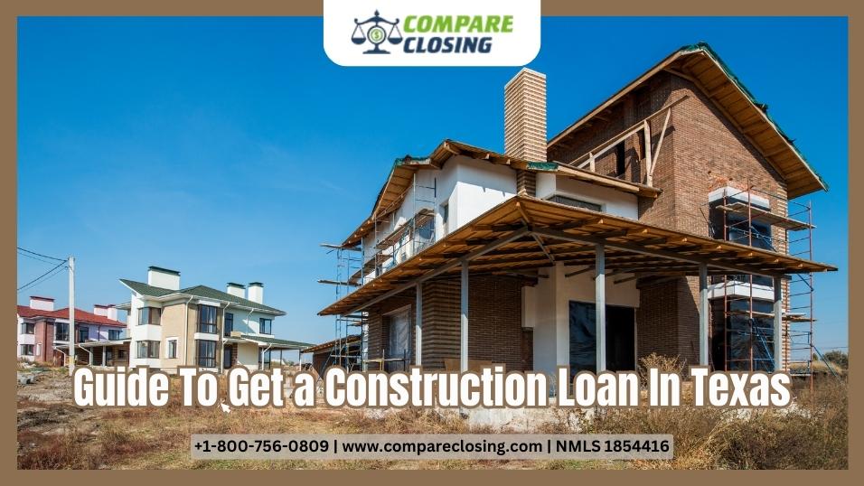 The Step By Step Guide To Get a Construction Loan In Texas