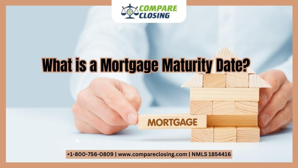 Navigating Mortgage Maturity Date: A Comprehensive Overview