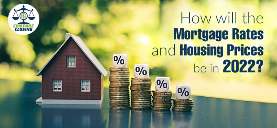 How will the mortgage rates and housing prices be in 2022?
