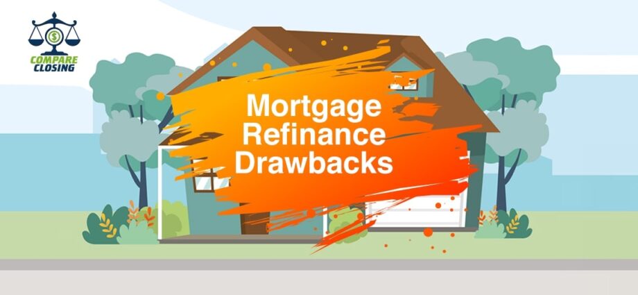 2 Drawbacks of Mortgage Refinance that are Facts