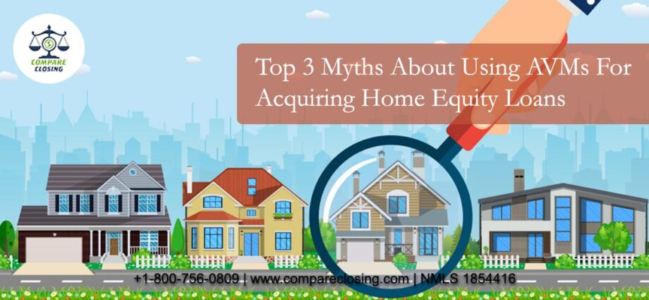 Top 3 Myths About Using AVMs For Acquiring Home Equity Loans