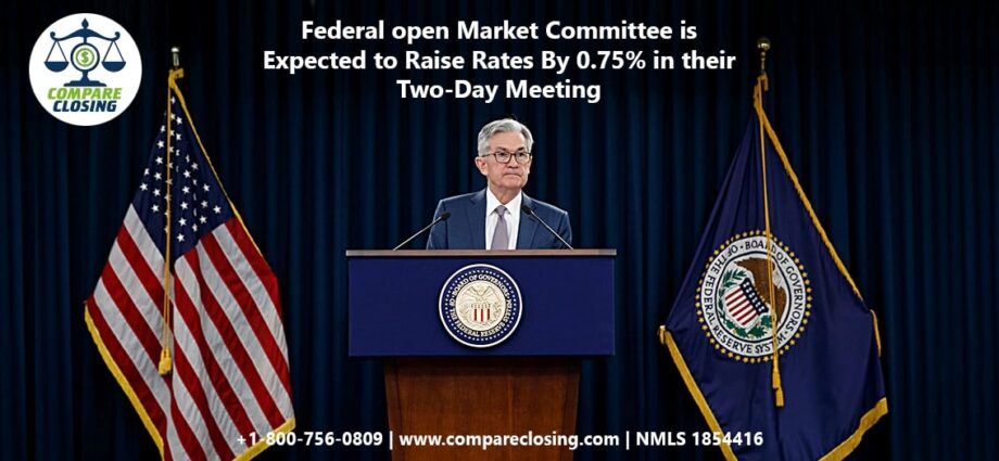 Federal Open Market Committee Is Expected to Raise Rates By 0.75% In Their Two-Day Meeting