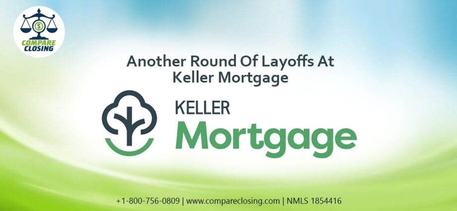 Another Round Of Layoffs At Keller Mortgage