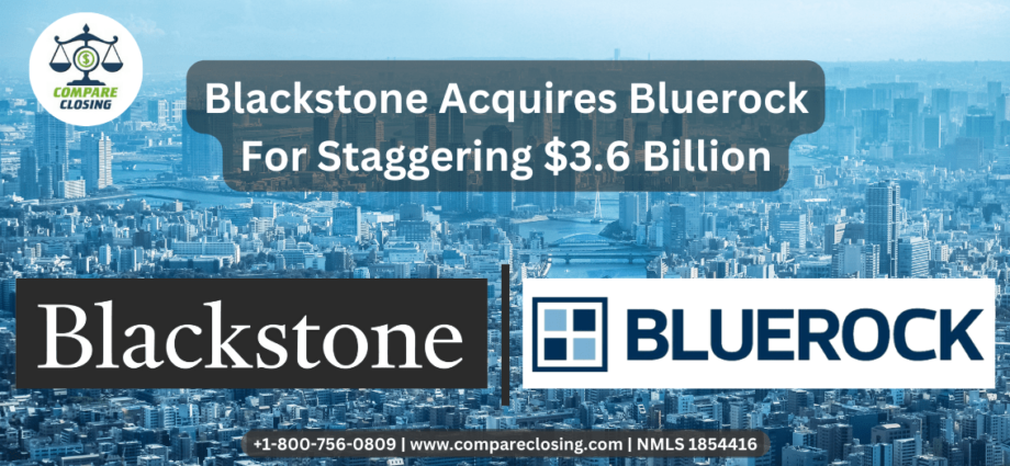 Blackstone Acquires Bluerock For  Staggering $3.6 Billion