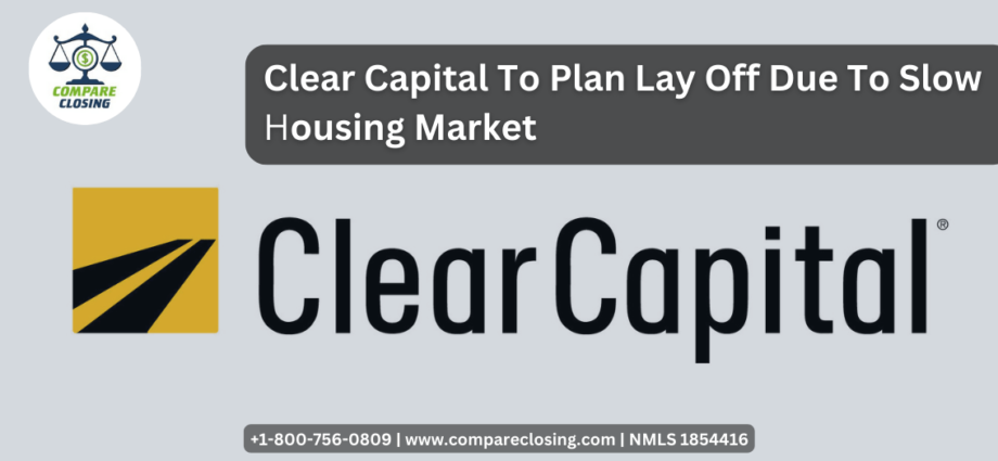 Clear Capital To Plan Lay Off Due To Slow housing market