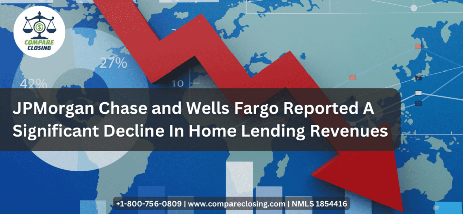 JPMorgan Chase and Wells Fargo Reported A Significant Decline In Home Lending Revenues