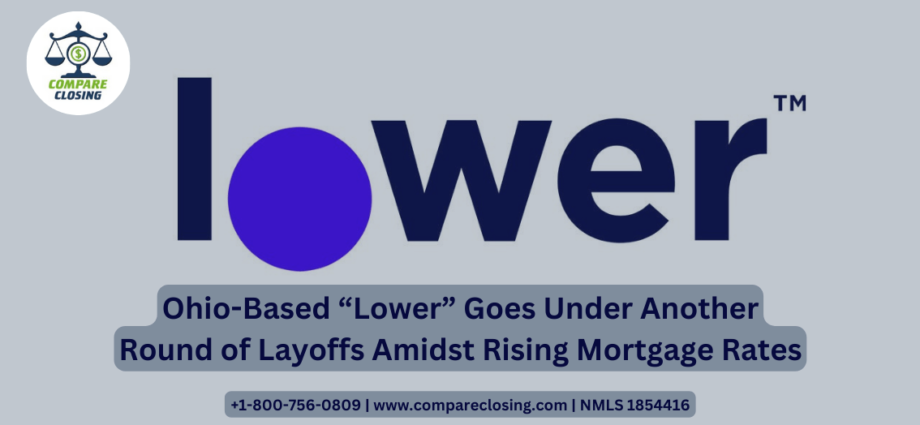 OHIO-BASED “LOWER” GOES UNDER ANOTHER ROUND OF LAYOFFS AMIDST RISING MORTGAGE RATES