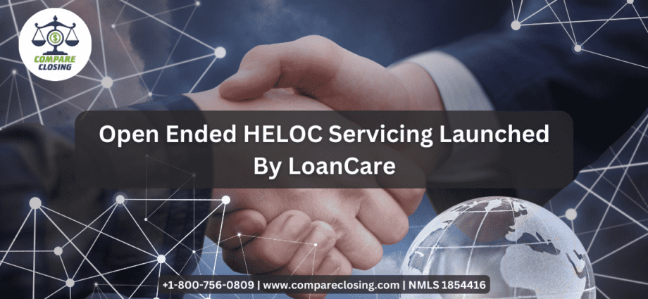 Open Ended HELOC Servicing Launched By Loan Care
