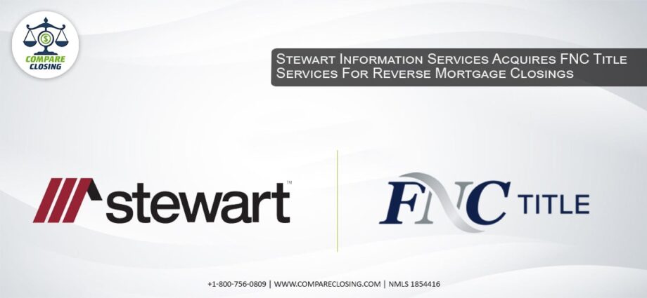 Stewart Information Services Acquires FNC Title Services For Reverse Mortgage Closings