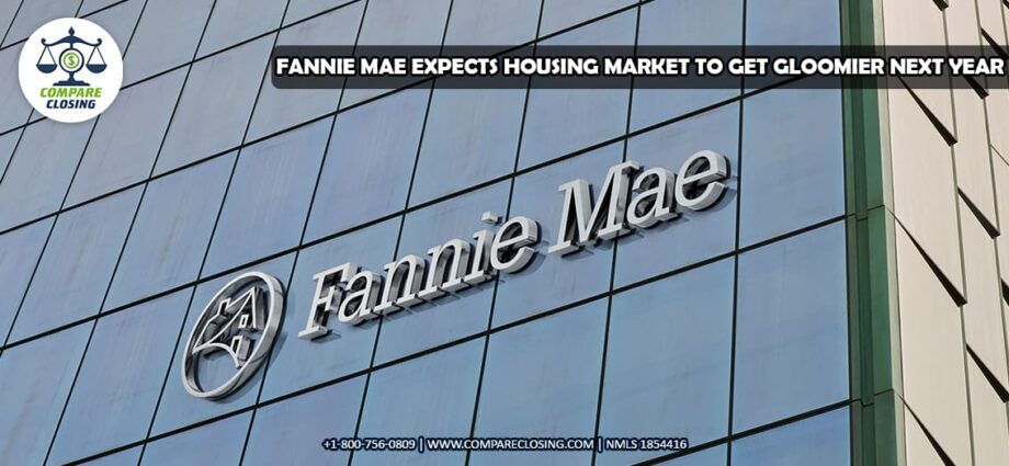 Fannie Mae Expects Housing Market to Get Gloomier Next Year