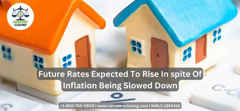 Future Rates Expected To Rise In spite Of Inflation Being Slowed Down