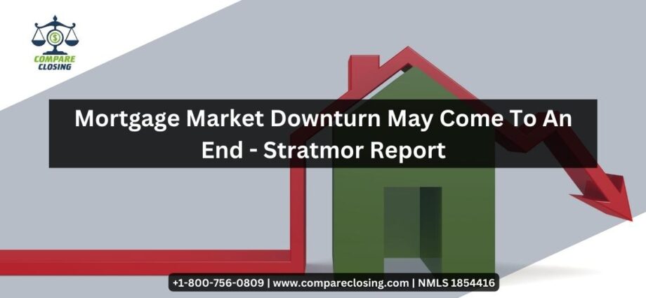 Mortgage Market Downturn May Come To An End-Stratmor Report