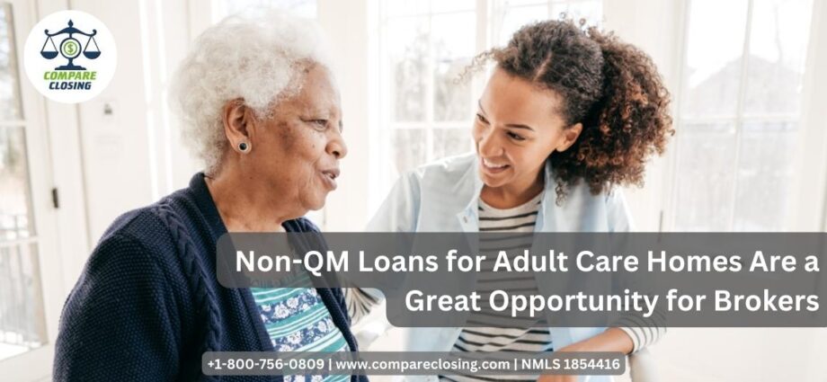 Non-QM Loans for Adult Care Homes Are a Great Opportunity for Brokers