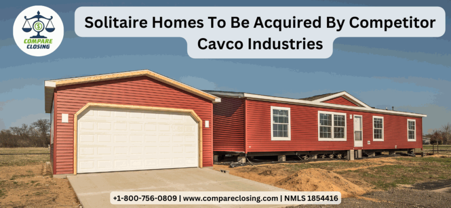 Solitaire Homes To Be Acquired By Competitor Cavco Industries