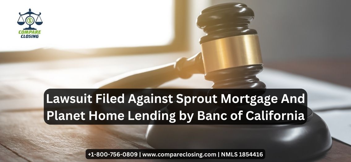 Lawsuit Filed Against Sprout Mortgage And Planet Home Lending by Banc of California
