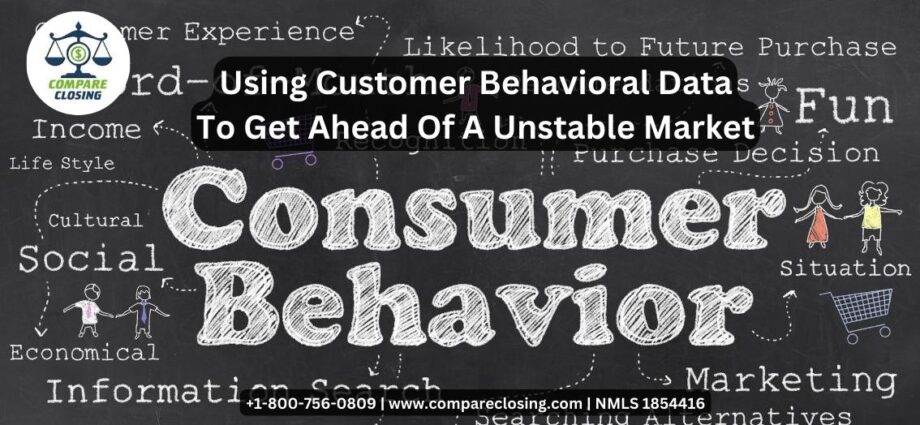 Using Customer Behavioral Data To Get Ahead Of A Unstable Market