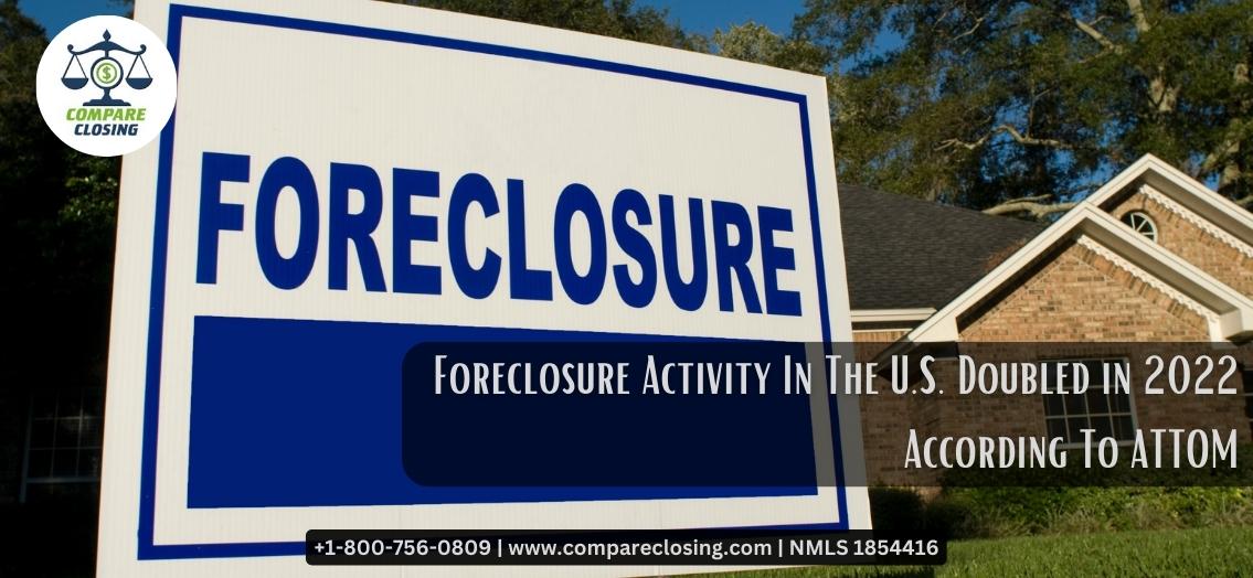 Foreclosure Activity In The U.S. Doubled in 2022 According To ATTOM