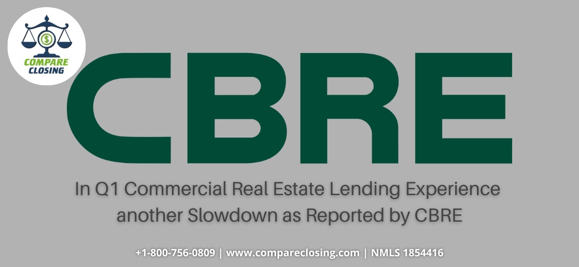In Q1 Commercial Real Estate Lending Experience Another Slowdown as Reported by CBRE