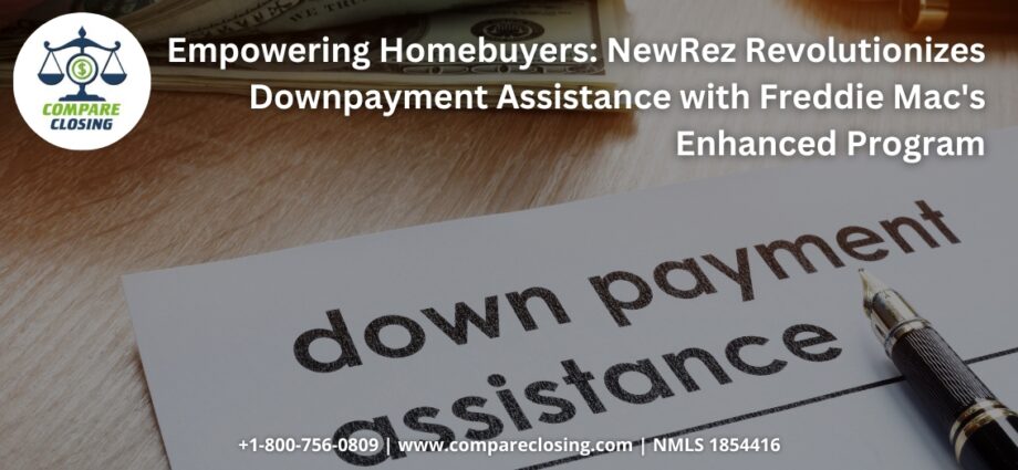 Empowering Homebuyers: NewRez Revolutionizes Downpayment Assistance with Freddie Mac's Enhanced Program